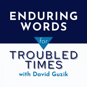 Enduring Words for Troubled Times Podcast
