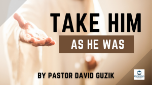 Take Him As He Was David Guzik